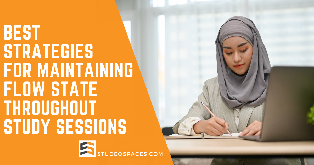 Best Strategies For Maintaining Flow State Throughout Study Sessions