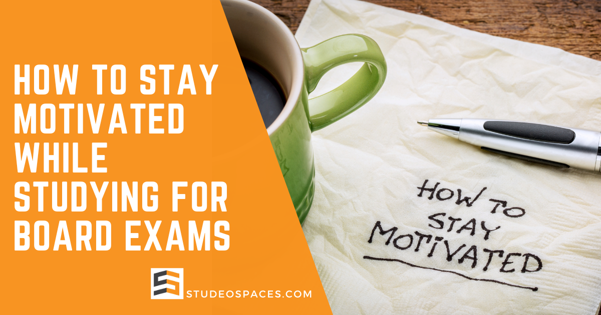 How To Stay Motivated While Studying For Board Exams